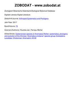 Systematics, Phylogeny and Evolution of the Chinese “Anemadus Smetanai” Species Group (Coleoptera: Leiodidae: Cholevinae: Anemadini) 45-82 75 (1): 45 – 82 24.4.2017