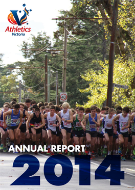 ANNUAL REPORT 2 014 MISSION STATEMENT for Athletics to Be the Premier Recreational and Competitive Participation Sport in Victoria