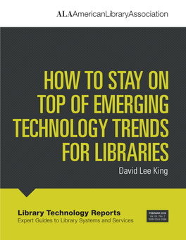 HOW to STAY on TOP of EMERGING TECHNOLOGY TRENDS for LIBRARIES David Lee King