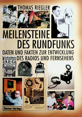 MEILENSTEINE DES RUNDFUNKS DATEN UND FAKTEN ZUR ENTWICKLUNG Hmuunfere?5Eitjdes RADIOS UND FERNSEHENS Laec^RUNDFUN Ä) GERÄTE