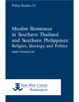 Muslim Resistance in Southern Thailand and Southern Philippines: Religion, Ideology, and Politics Joseph Chinyong Liow