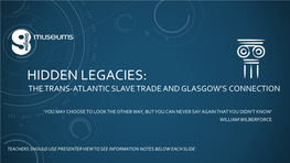Hidden Legacies: the Trans-Atlantic Slave Trade and Glasgow’S Connection