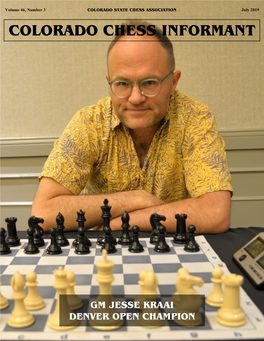 GM JESSE KRAAI DENVER OPEN CHAMPION Volume 46, Number 3 Colorado Chess Informant July 2019
