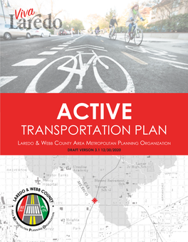 TRANSPORTATION PLAN Laredo & Webb County Area Metropolitan Planning Organization DRAFT VERSON 3.1 12/30/2020 ACTIVE TRANSPORTATION PLAN