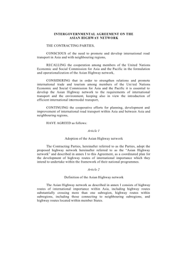 INTERGOVERNMENTAL AGREEMENT on the ASIAN HIGHWAY NETWORK the CONTRACTING PARTIES, CONSCIOUS of the Need to Promote and Develop