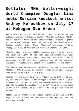 Bellator MMA Welterweight World Champion Douglas Lima Meets Russian Knockout Artist Andrey Koreshkov on July 17 at Mohegan Sun Arena