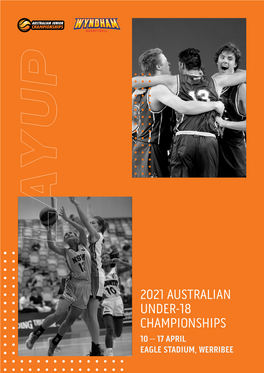 2021 AUSTRALIAN UNDER-18 CHAMPIONSHIPS LAYUP 2 Welcome Trophy Honours 5 Basketball Australia & Wyndham Basketball 15 Under-18