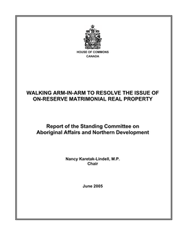 WALKING ARM-IN-ARM to RESOLVE the ISSUE of ON-RESERVE MATRIMONIAL REAL PROPERTY Report of the Standing Committee on Aboriginal A