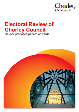 Electoral Review of Chorley Council Council Proposed Pattern of Wards