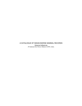 A CATALOGUE of INDIAN MARINE MAMMAL RECORDS Kumaran Sathasivam 29 Jadamuni Koil Street, Madurai 625001, India