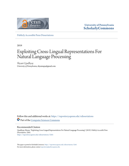 Exploiting Cross-Lingual Representations for Natural Language Processing Shyam Upadhyay University of Pennsylvania, Shyamupa@Gmail.Com