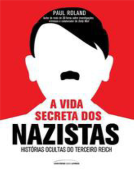 A VIDA SECRETA DOS NAZISTAS Universo Dos Livros Editora Ltda