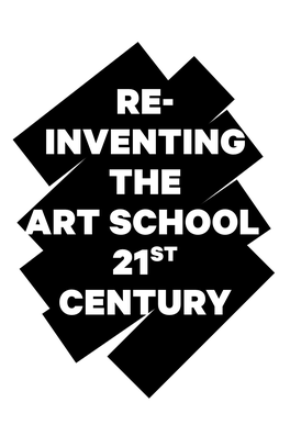 Inventing the Art School 21St Century