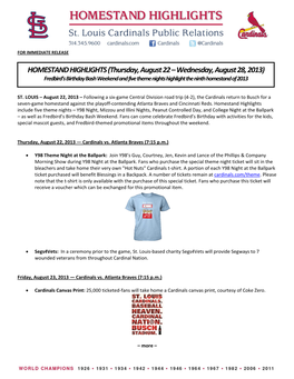 HOMESTAND HIGHLIGHTS (Thursday, August 22 – Wednesday, August 28, 2013) Fredbird’S Birthday Bash Weekend and Five Theme Nights Highlight the Ninth Homestand of 2013