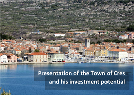 Presentation of the Town of Cres and His Investment Potential the Position of the City of Cres and Basic Statistical Data