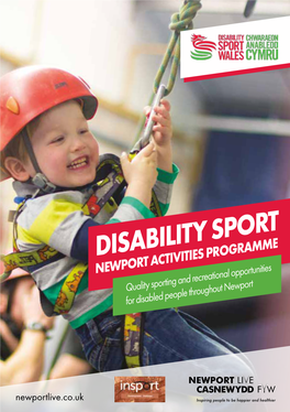 DISABILITY SPORT NEWPORT ACTIVITIES PROGRAMME Quality Sporting and Recreational Opportunities for Disabled People Throughout Newport