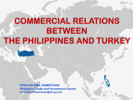 FROILAN EMIL PAMINTUAN Philippine Trade and Investment Center Froilanemilpamintuan@Dti.Gov.Ph OUTLINE