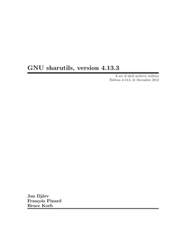 GNU Sharutils, Version 4.13.3 a Set of Shell Archiver Utilities Edition 4.13.3, 31 December 2012