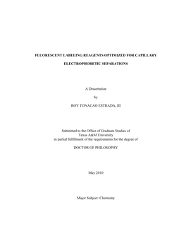 FLUORESCENT LABELING REAGENTS OPTIMIZED for CAPILLARY ELECTROPHORETIC SEPARATIONS a Dissertation by ROY TONACAO ESTRADA, III Su