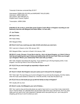 ROBIN WILLES (RW) and MARGARET WILLES (MW) Interviewer: JAREK ZABA (JZ) Also Present: JAN THIELEN (JT) Kingston-Upon-Thames, England
