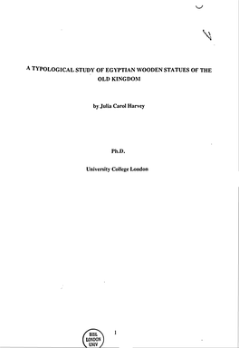 A TYPOLOGICAL STUDY of EGYPTIAN WOODEN STATUES of the OLD KINGDOM by Julia Carol Harvey Ph. D. University College London