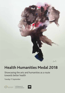 Health Humanities Medal 2018 Showcasing the Arts and Humanities As a Route Towards Better Health Tuesday 11 September WELCOME