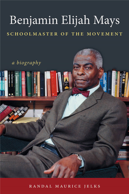 Benjamin Elijah Mays, Schoolmaster of the Movement: a Biography