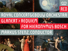 ROYAL CONCERTGEBOUW ORCHESTRA GLANERT > REQUIEM for HIERONYMUS BOSCH MARKUS STENZ, CONDUCTOR Photo Renske Vrolijk