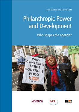 Philanthropic Power and Development Jens Martens and Karolin Seitz Who Shapes the Agenda?
