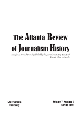 The Atlanta Review of Journalism History a Refereed Annual Journal Published by the Journalism History Society of Georgia State University