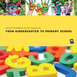 FROM KINDERGARTEN to PRIMARY SCHOOL ADVICE for PARENTS on the TRANSITION from KINDERGARTEN to PRIMARY SCHOOL Drawing: Andrea TABLE of CONTENTS