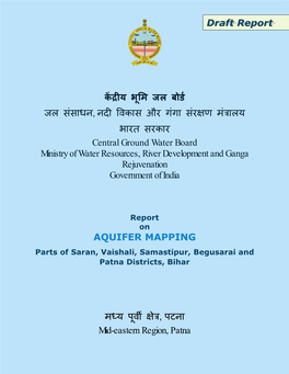 Report on AQUIFER MAPPING Parts of Saran, Vaishali, Samastipur, Begusarai and Patna Districts, Bihar