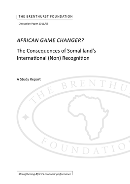 AFRICAN Game Changer? the Consequences of Somaliland’S International (Non) Recognition