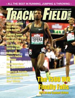 The 1500 WR Finally Falls 3:31.04 for Samuel Tefera TABLE of CONTENTS Volume 72, No