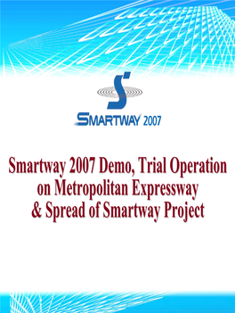 Smartway 2007 Demo, Trial Operation on Metropolitan Expressway & Spread of Smartway Project