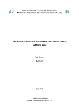 THE ROADMAP STUDY for SUSTAINABLE URBAN DEVELOPMENT in METRO CEBU ALMEC Corporation Oriental Consultants Global Co., Ltd