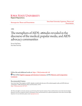 The Metaphors of AIDS: Attitudes Revealed in the Discourse of the Medical, Popular Media, and AIDS Advocacy Communities Kevin Paul Sime Iowa State University