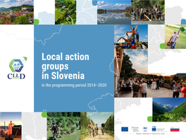 Local Action Groups in Slovenia in the Programming Period 2014–2020 Economic New Jobs 37 LOCAL ACTION GROUPS Development of Rural Areas
