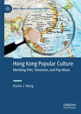 Hong Kong Popular Culture Worlding Film, Television, and Pop Music