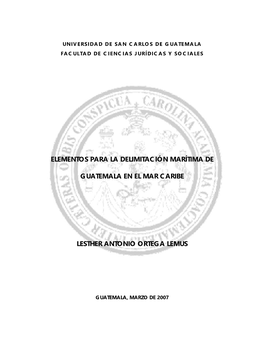 Elementos Para La Delimitación Marítima De Guatemala En El Mar Caribe Lesther Antonio Ortega Lemus