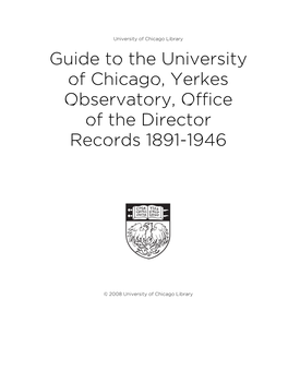 Guide to the University of Chicago, Yerkes Observatory, Office of the Director Records 1891-1946