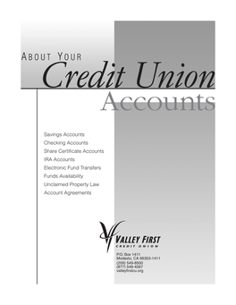 Savings Accounts Checking Accounts Share Certificate Accounts IRA Accounts Electronic Fund Transfers Funds Availability Unclaimed Property Law Account Agreements