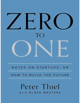 Zero to One: Notes on Startups, Or How to Build the Future / Peter Thiel with Blake Masters