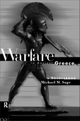 Warfare in Ancient Greece: a Sourcebook/Michael M.Sage