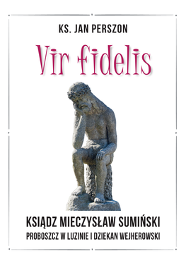 Vir Fidelis : Ksiądz Mieczysław Sumiński : Proboszcz W Luzinie I Dziekan Wejherowski, 436 S