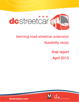 Benning Road Streetcar Extension Feasibility Study Final Report April 2013