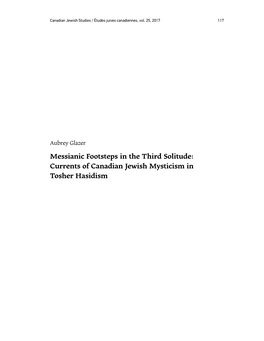 Currents of Canadian Jewish Mysticism in Tosher Hasidism Aubrey Glazer / Messianic Footsteps in the Third Solitude: Canadian Jewish 118 Mysticism in Tosher Hasidism