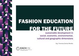 FASHION EDUCATION for the FUTURE Sustainable Development in Social, Economic, Environmental, Cultural and Geographic Dimensions