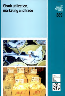 Shark Utilization, Marketing and Trade FAO Shark Utilization, FISHERIES TECHNICAL Marketing and Trade PAPER 389