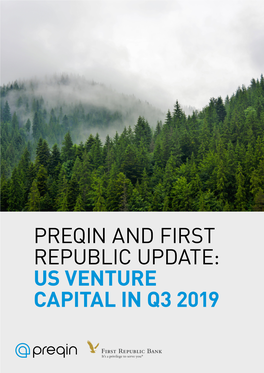 PREQIN and FIRST REPUBLIC UPDATE: US VENTURE CAPITAL in Q3 2019 PREQIN and FIRST REPUBLIC UPDATE: US VENTURE CAPITAL in Q3 2019 Contents